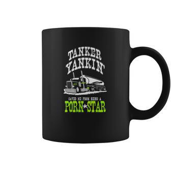 Truck Driver Tanker Yanker Porn Star Coffee Mug | Favorety AU