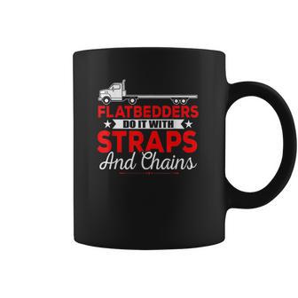 Trucking Flatbedders Do It With Straps And Chains Coffee Mug | Favorety AU