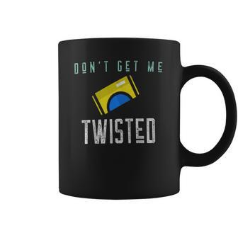 Twisted Tea Dont Get Me Twisted Funny Coffee Mug | Favorety CA