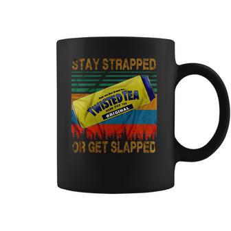 Twisted Tea Stay Strapped Or Get Slapped Vintage Coffee Mug | Favorety AU