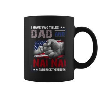 I Have Two Titles Dad And Nai Nai And I Rock Them Both Gift Coffee Mug | Favorety