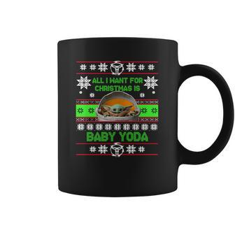 Ugly Christmas All I Want For Christmas Is Baby Yoda Sweater Coffee Mug | Favorety DE