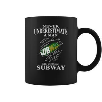 Never Underestimate A Man Who Works At Subway Coffee Mug | Favorety UK