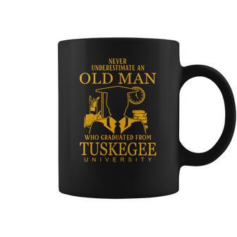 Never Underestimate An Old Man Who Graduated From Tuskegee University Coffee Mug | Favorety