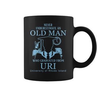 Never Underestimate An Old Man Who Graduated From Uri University Of Rhode Island Coffee Mug | Favorety AU