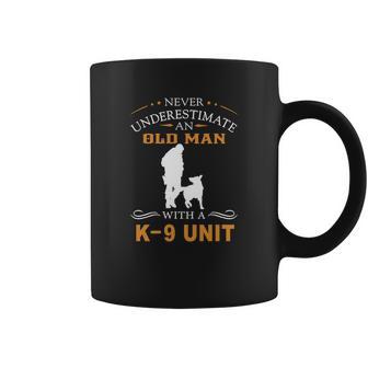 Never Underestimate An Old Man With A K9 Unit Coffee Mug | Favorety AU