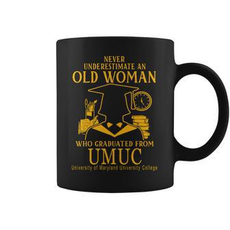 Never Underestimate An Old Woman Who Graduated From Umuc University Of Maryland University College Coffee Mug | Favorety DE