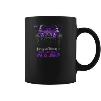 Never Underestimate The Therapeutic Power Of Driving And Listening To Very Loud Music In A Jeep Coffee Mug | Favorety UK