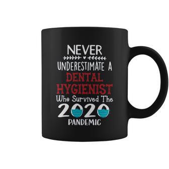 Never Underestimate Who Survived The Pandemic Dental Hygienist Coffee Mug | Favorety CA