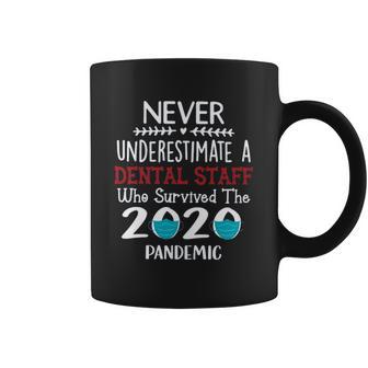 Never Underestimate Who Survived The Pandemic Dental Staff Coffee Mug | Favorety DE