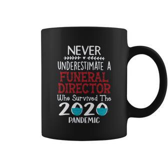 Never Underestimate Who Survived The Pandemic Funeral Director Coffee Mug | Favorety