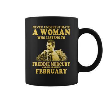 Never Underestimate A Woman Who Listens To Freddie Mercury And Was Born In February Shirt Coffee Mug | Favorety DE