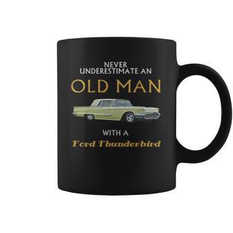 Never Understimate An Old Man With Ford Thunderbird Coffee Mug | Favorety