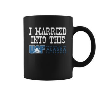 University Of Alaska Fairbanks University Married Into I Married Into This Coffee Mug | Favorety