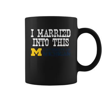 University Of Michigan Ann Arbor University Married Into I Married Into This Coffee Mug | Favorety