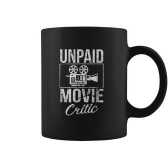 Unpaid Movie Critic Film Cinema Motion Picture Fan Coffee Mug | Favorety AU