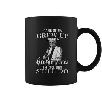 Some Of Us Grew Up Listening To George Jones Love Music Coffee Mug | Favorety UK