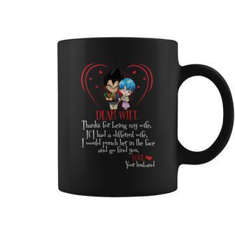 Vegeta Dear Wife Thanks For Being My Wife If I Had A Different Wife I Would Punch Her In The Face And Go Find You Coffee Mug | Favorety DE