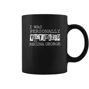 Victimized By Regina George Graphic Coffee Mug | Favorety