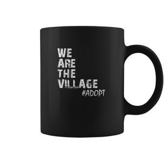 We Are The Village Adopt Adoption Coffee Mug | Favorety UK