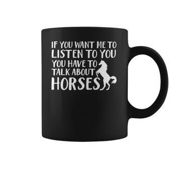 Want Listen You Talk About Horse Lover Coffee Mug | Favorety AU