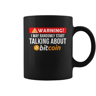 Warning I May Start Talking About Bitcoin Funny Crypto Coffee Mug | Favorety DE