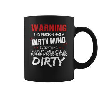 Warning This Person Has A Dirty Mind Everything You Say Can Shirt Coffee Mug | Favorety UK