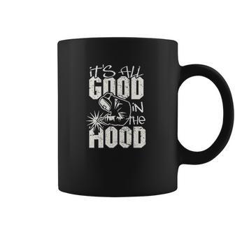 Welder All Good In The Hood Funny Welding Pun Coffee Mug | Favorety DE