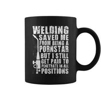 Welder Welding Saved Me From Being A Pornstar Funny Coffee Mug | Favorety CA