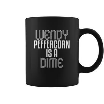 Wendy Peffercorn Is A Dime Coffee Mug | Favorety