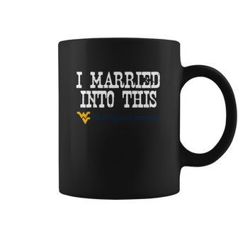 West Virginia University Married Into I Married Into This Coffee Mug | Favorety AU