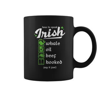 Whale Oil Beef Hooked How To Speak Irish St Patricks Day Coffee Mug | Favorety AU