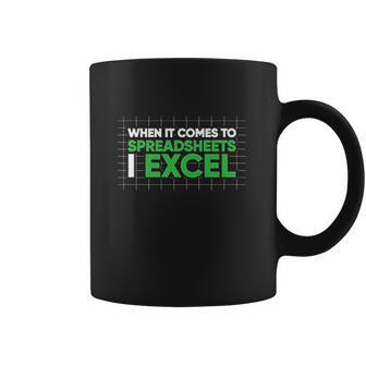 When It Comes To Spreadsheets I Excel Coffee Mug | Favorety AU