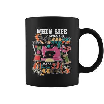 When Life Gives You Scraps Make Quilts Quilter Quilting Coffee Mug | Favorety UK