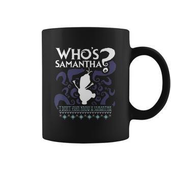 Whos Samantha Funny Frozen Snowman Questions Coffee Mug | Favorety