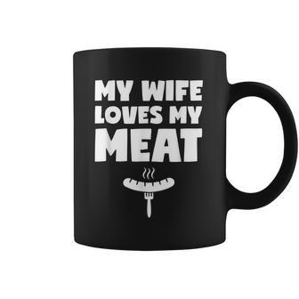My Wife Loves My Meat Bbq Grilling Lover Wife Husband Funny Coffee Mug | Favorety DE