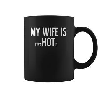 My Wife Is Psychotic Humor Graphic Novelty Sarcastic Funny Coffee Mug | Favorety DE