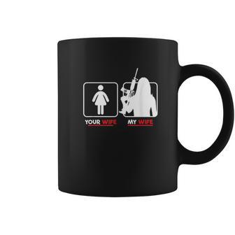 Your Wife My Wife With Riffle Weapon Coffee Mug | Favorety CA