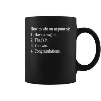 How To Win An Argument Have A Vagina Coffee Mug | Favorety DE