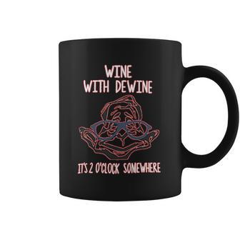 Wine With Dewine It Is 2 O Clock Somewhere Coffee Mug | Favorety AU