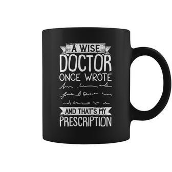 A Wise Doctor Once Wrote And Thats My Prescription Coffee Mug | Favorety DE