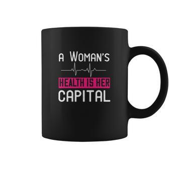 A Womans Health Is Her Capital Coffee Mug | Favorety CA