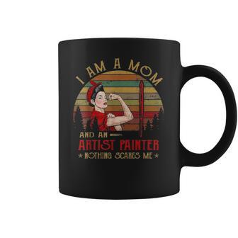 Womens I Am A Mom And An Artist Painter Nothing Scares Me Vintage Coffee Mug | Favorety AU