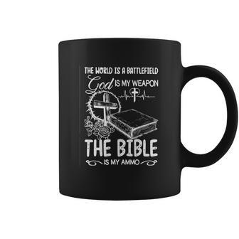 The World Is A Battlefield God Is My Weapon Bible Is My Ammo Coffee Mug | Favorety