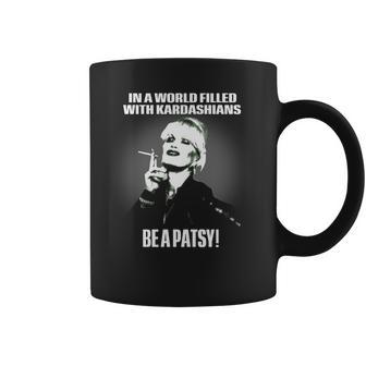 In A World Filled With Kardashians Be A Patsy Coffee Mug | Favorety DE