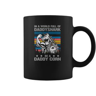 In A World Full Of Daddy Shark Be A Daddy Corn Father Days Coffee Mug | Favorety UK