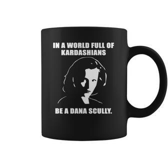 In A World Full Of Kardashians Be A Dana Scully Shirt Coffee Mug | Favorety AU