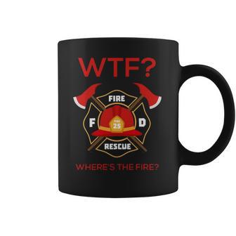 Wtf Where Is Fire Firefighter Coffee Mug | Favorety AU