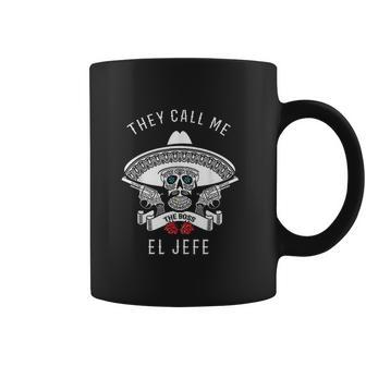 They Call Me El Jefe Boss Joke Cinco De Mayo Coffee Mug | Favorety UK