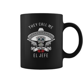 They Call Me El Jefe Boss Joke Cinco De Mayo Coffee Mug | Favorety CA